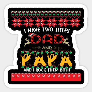 I Have Two Titles Dad And Papa - Ugly Christmas T-Shirt Sticker